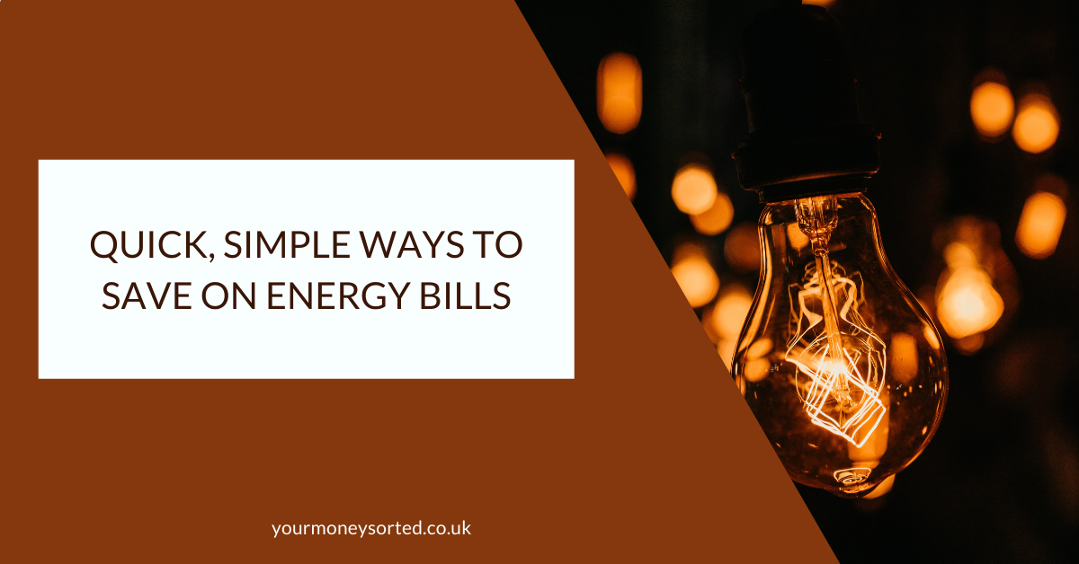 Quick Simple Ways To Save On Energy Bills Your Money Sorted